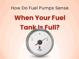 How Do Fuel Pumps Sense When Your Fuel Tank Is Full?